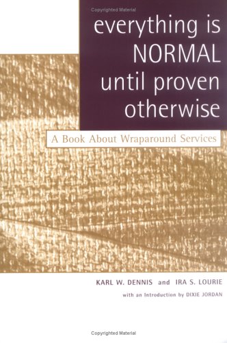 Everything Is Normal until Proven Otherwise A Book about Wraparound Services  2006 9781587600784 Front Cover