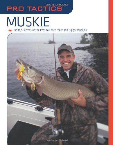 Muskie Use the Secrets of the Pros to Catch More and Bigger Muskies  2008 9781599212784 Front Cover