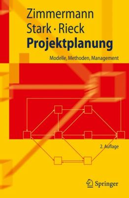 Projektplanung: Modelle, Methoden, Management  2010 9783642118784 Front Cover