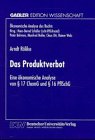 Das Produktverbot: Eine Ökonomische Analyse Von § 17 Chemg Und § 16 Pflschg  1997 9783824464784 Front Cover