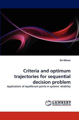 Criteria and Optimum Trajectories for Sequential Decision Problem N/A 9783838379784 Front Cover