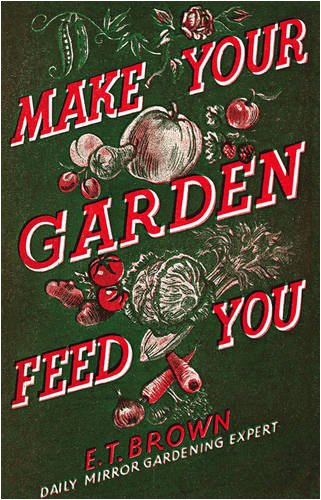 Make Your Garden Feed You   2009 9780007313785 Front Cover