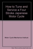 How to Tune and Service a Four-Stroke Japanese Motorcycle   1986 9780134356785 Front Cover