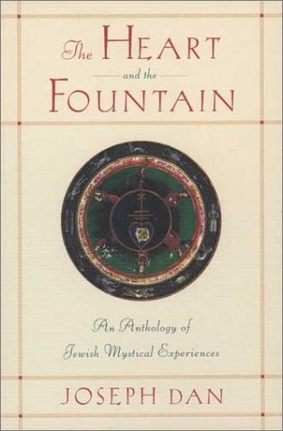 Heart and the Fountain An Anthology of Jewish Mystical Experiences  2002 9780195139785 Front Cover
