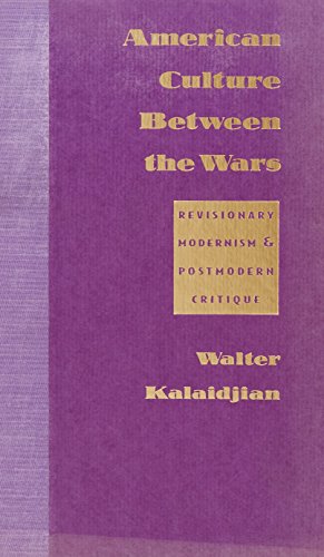 American Culture Between the Wars Revisionary Modernism and Postmodern Critique  1993 9780231082785 Front Cover