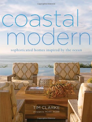 Coastal Modern Sophisticated Homes Inspired by the Ocean  2012 9780307718785 Front Cover