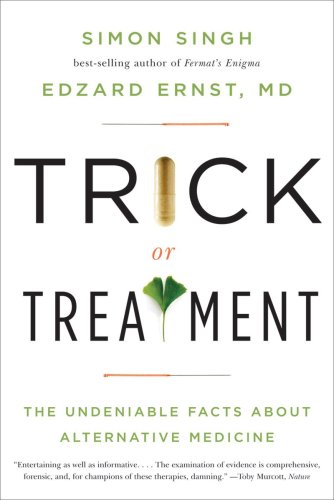 Trick or Treatment The Undeniable Facts about Alternative Medicine N/A 9780393337785 Front Cover