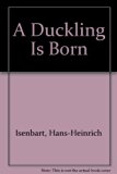 Duckling Is Born  N/A 9780399207785 Front Cover