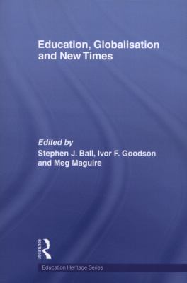 Education, Globalisation and New Times 21 Years of the Journal of Education Policy  2007 9780415590785 Front Cover