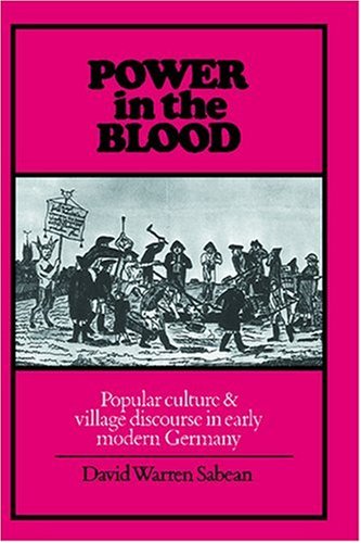 Power in the Blood Popular Culture and Village Discourse in Early Modern Germany  1987 9780521347785 Front Cover