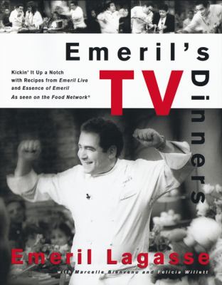 Emeril's TV Dinners Kickin' It up a Notch with Recipes from Emeril Live and Essence of Emeril  1998 9780688163785 Front Cover