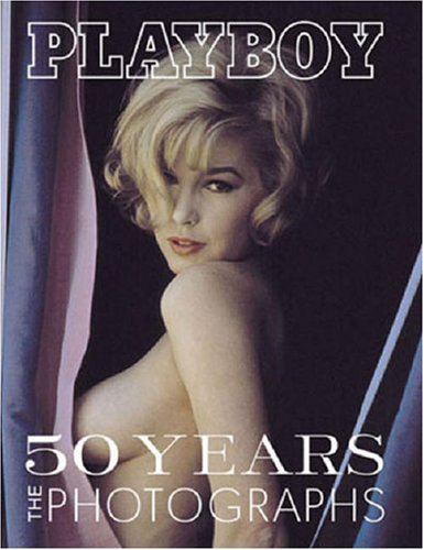 Playboy: 50 Years The Photographs  2003 9780811839785 Front Cover