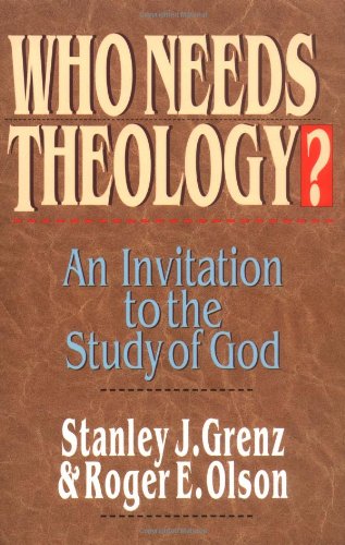 Who Needs Theology? An Invitation to the Study of God  1996 9780830818785 Front Cover