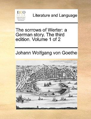 Sorrows of Werter A German story. the third edition. Volume 1 Of 2 N/A 9781140844785 Front Cover
