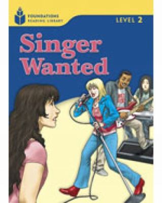 Singer Wanted! Foundations Reading Library 2  2006 9781413027785 Front Cover