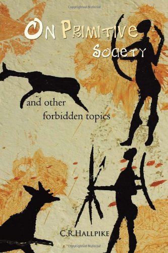 On Primitive Society And Other Forbidden Topics  2011 9781456783785 Front Cover
