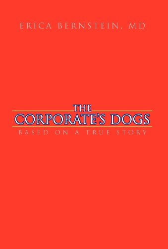 Corporate's Dogs Based on a True Story  2011 9781462029785 Front Cover