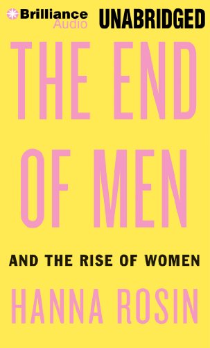 The End of Men: And the Rise of Women  2012 9781469231785 Front Cover