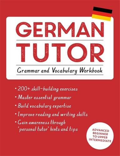 German Tutor: Grammar and Vocabulary Workbook (Learn German with Teach Yourself) Advanced Beginner to Upper Intermediate Course  2016 9781473609785 Front Cover