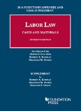 Labor Law 2014: Cases and Materials; Statutory Appendix and Case Supplement  2014 9781628100785 Front Cover