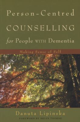 Person-Centred Counselling for People with Dementia Making Sense of Self  2009 9781843109785 Front Cover