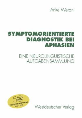 Symptomorientierte Diagnostik Bei Aphasien Eine Neurolinguistische Aufgabensammlung  1997 9783531129785 Front Cover