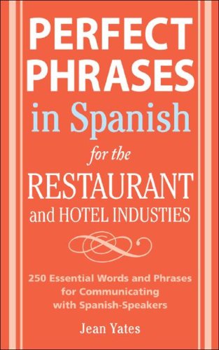Perfect Phrases in Spanish for the Hotel and Restaurant Industries 500 + Essential Words and Phrases for Communicating with Spanish-Speakers  2008 9780071494786 Front Cover