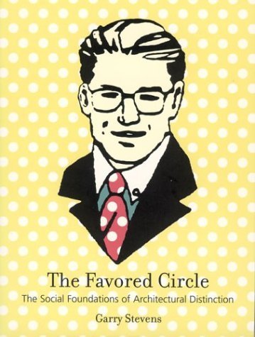 Favored Circle The Social Foundations of Architectural Distinction  1998 (Reprint) 9780262692786 Front Cover