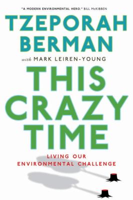 This Crazy Time Living Our Environmental Challenge  2011 9780307399786 Front Cover