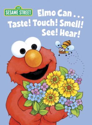Elmo Can... Taste! Touch! Smell! See! Hear! (Sesame Street)   2013 9780307980786 Front Cover