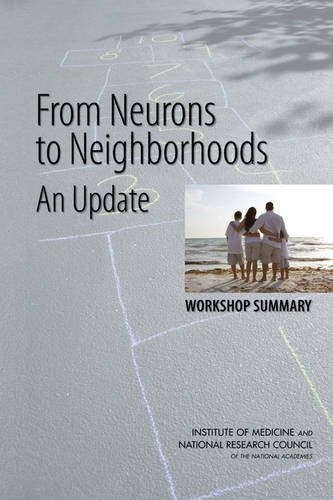 From Neurons to Neighborhoods An Update - Workshop Summary  2012 9780309209786 Front Cover