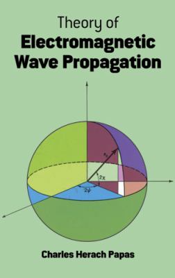 Theory of Electromagnetic Wave Propagation   1988 (Reprint) 9780486656786 Front Cover