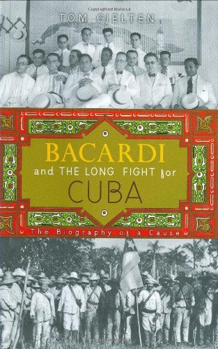 Bacardi and the Long Fight for Cuba The Biography of a Cause  2008 9780670019786 Front Cover