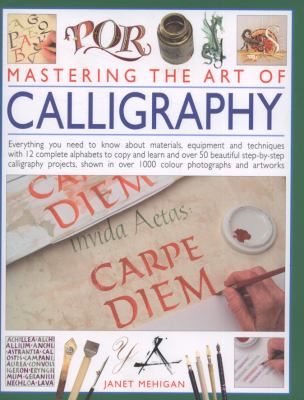 Mastering the Art of Calligraphy   2009 9780754821786 Front Cover