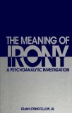 Meaning of Irony A Psychoanalytic Investigation N/A 9780791419786 Front Cover