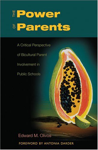 Power of Parents A Critical Perspective of Bicultural Parent Involvement in Public Schools  2006 9780820474786 Front Cover