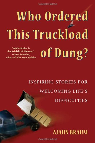 Who Ordered This Truckload of Dung? Inspiring Stories for Welcoming Life's Difficulties  2005 9780861712786 Front Cover