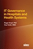 IT Governance in Hospitals and Health Systems   2012 9780984457786 Front Cover