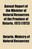 Annual Report of the Minister of Natural Resources of the Province of Ontario 1973  2010 9781154611786 Front Cover