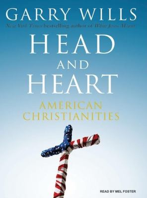 Head and Heart: American Christianities  2007 9781400105786 Front Cover