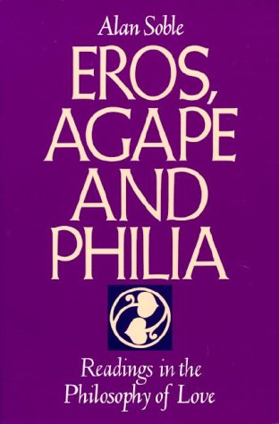 Eros, Agape and Philia Readings in the Philosophy of Love  1998 9781557782786 Front Cover