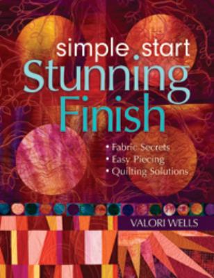 Simple Start--Stunning Finish Easy As 1. Fabric Secrets 2. Easy Piecing 3. Quilting Solutions  2007 9781571203786 Front Cover