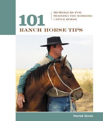 101 Ranch Horse Tips Techniques for Training the Working Cow Horse  2006 9781592288786 Front Cover