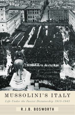 Mussolini's Italy Life under the Dictatorship, 1915-1945  2006 9781594200786 Front Cover