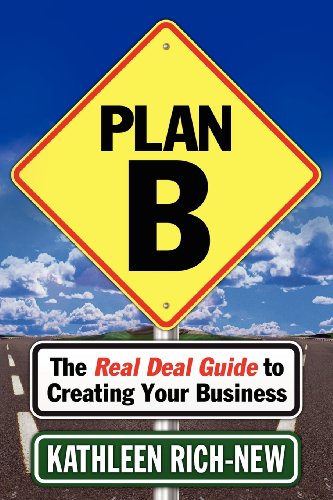 Plan B The Real Deal Guide to Creating Your Business  2013 9781614483786 Front Cover