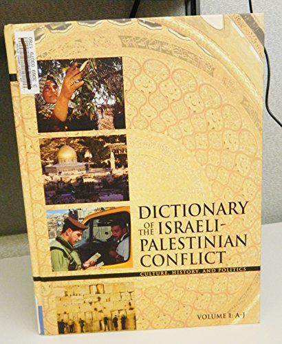 Dictionary of the Israeli-Palestinian Conflict : Culture, History and Politics  2005 9780028659787 Front Cover
