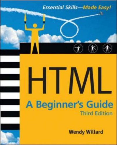 HTML: a Beginner's Guide, Third Edition  3rd 2007 (Revised) 9780072263787 Front Cover