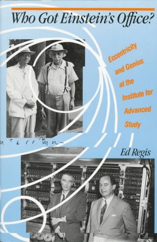 Who Got Einstein's Office? Eccentricity and Genius at the Institute for Advanced Study N/A 9780201122787 Front Cover