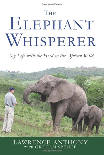 Elephant Whisperer My Life with the Herd in the African Wild  2009 9780312565787 Front Cover