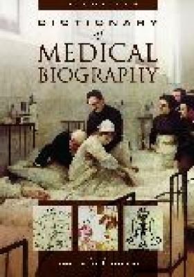 Dictionary of Medical Biography   2006 9780313328787 Front Cover